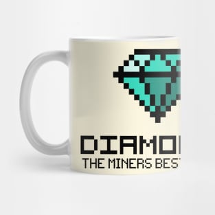 Diamonds are the miners best friend v2 Mug